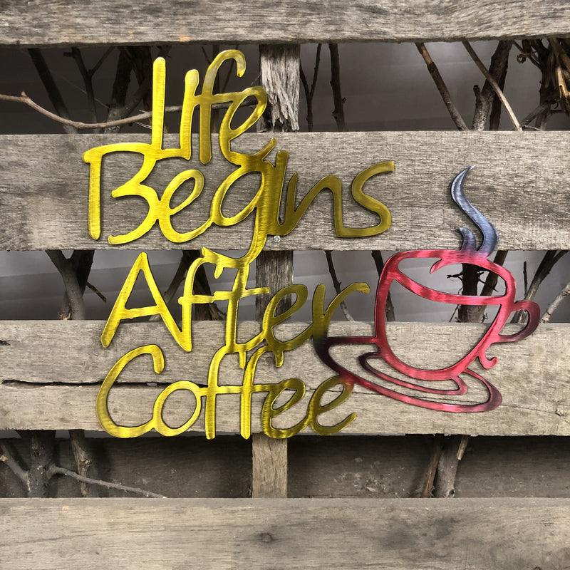 Life Begins After Coffee Metal Wall Art - Michigan Metal Artwork