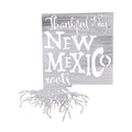 Thankful For My New Mexico Roots Metal Wall Art - Michigan Metal Artwork