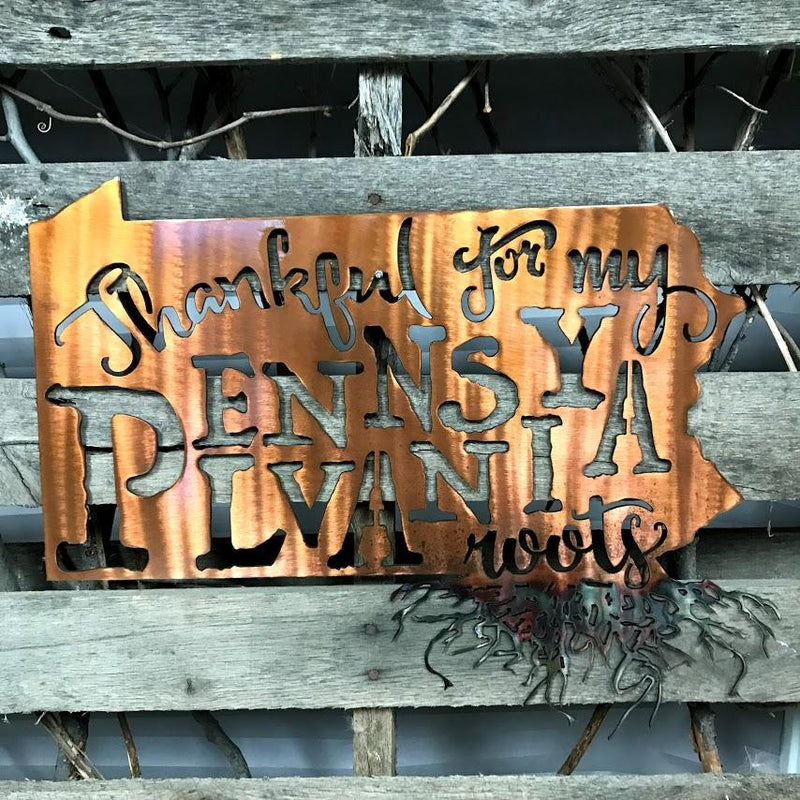 Thankful For My Pennsylvania Roots Metal Wall Art - Michigan Metal Artwork