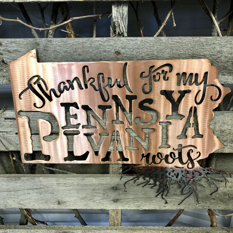 Thankful For My Pennsylvania Roots Metal Wall Art - Michigan Metal Artwork