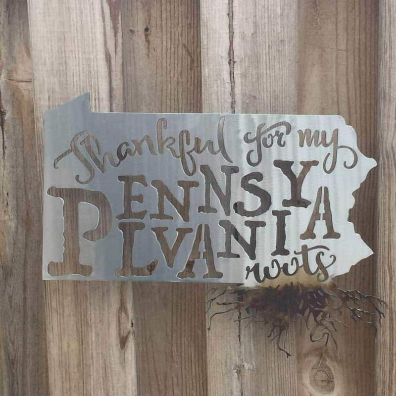 Thankful For My Pennsylvania Roots Metal Wall Art - Michigan Metal Artwork