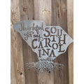 Thankful For My South Carolina Roots Metal Wall Art - Michigan Metal Artwork