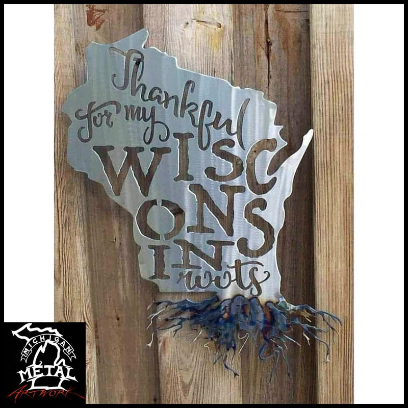 Thankful For My Wisconsin Roots Metal Wall Art Polished Torched /